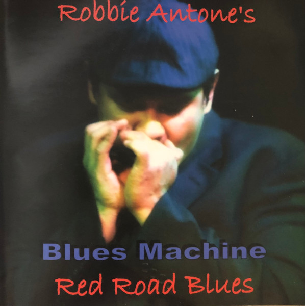 Robbie Antone's Blues Machine - Red Road Blues